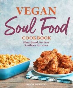Vegan Soul Food Cookbook: Plant-Based, No-Fuss Southern Favorites - GOOD