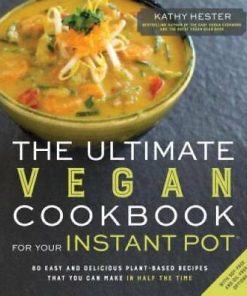 The Ultimate Vegan Cookbook for Your Instant Pot: 80 Easy and Delicious P - GOOD
